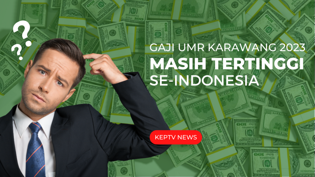 Gaji UMR Karawang 2023 Masih Tertinggi Se-Indonesia - CEMWU