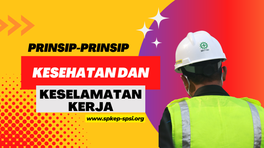 10 Nov Prinsip Dasar K3 Prinsip Dasar Keselamatan Dan Kesehatan Kerja